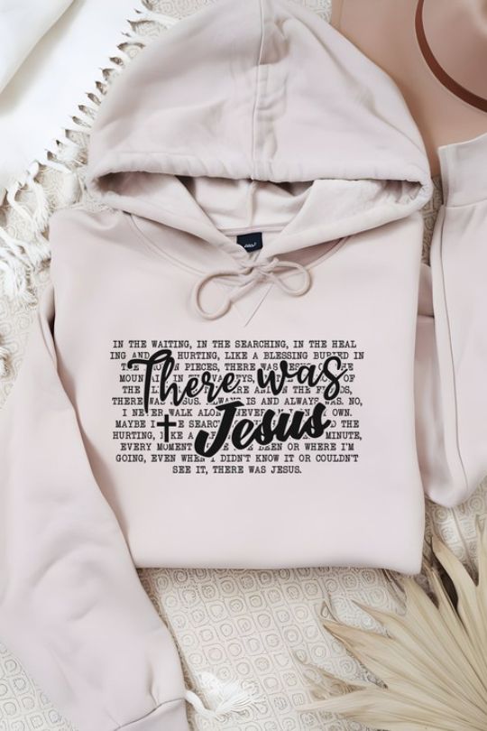There Was Jesus Graphic Hoodie