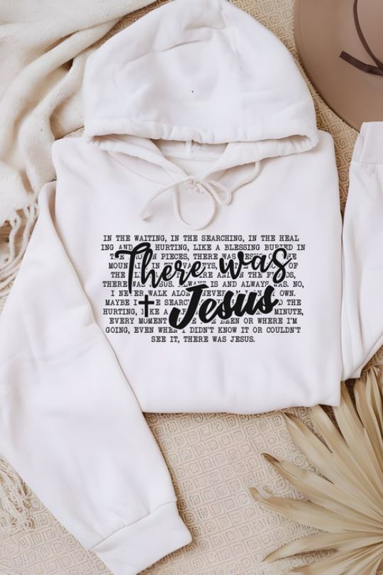 There Was Jesus Graphic Hoodie