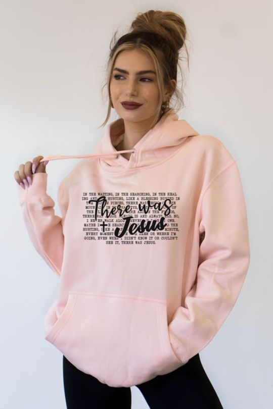 There Was Jesus Graphic Hoodie