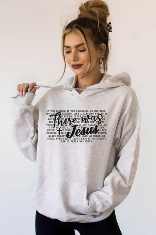 There Was Jesus Graphic Hoodie