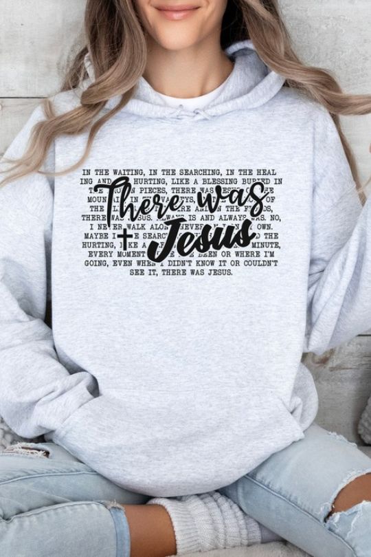 There Was Jesus Graphic Hoodie
